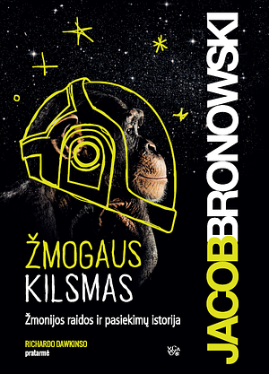 Žmogaus kilsmas. Žmonijos raidos ir pasiekimų istorija by Jacob Bronowski