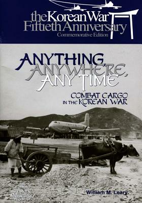 Anything, Anywhere, Any Time: Combat Cargo in the Korean War by Office of Air Force History, U. S. Air Force
