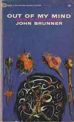 Out Of My Mind by John Brunner, Richard M. Powers