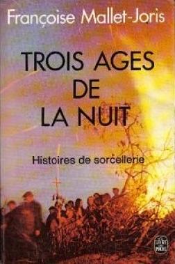 Trois âges de la nuit: histoires de sorcellerie by Françoise Mallet-Joris