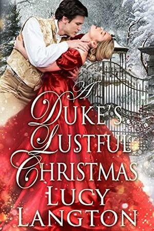 A Duke's Lustful Christmas: A Historical Regency Romance Book by Lucy Langton