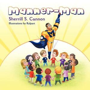 Manner-Man by Sherrill S. Cannon