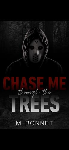 Chase Me Through The Trees by M. Bonnet