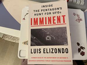 Imminent: Inside the Pentagon's Hunt for UFOs by Luis Elizondo