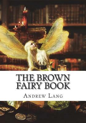 The Brown Fairy Book by Andrew Lang