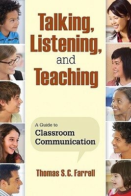 Talking, Listening, and Teaching: A Guide to Classroom Communication by 