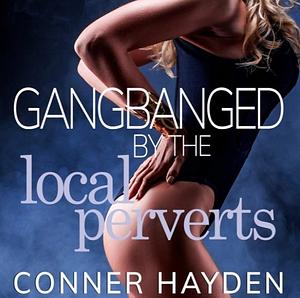 Gangbanged by the local perverts by Conner Hayden