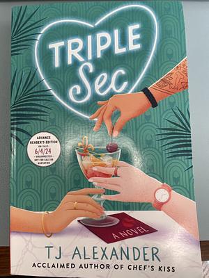 Triple Sec - ARC  by TJ Alexander
