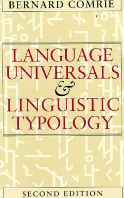 Language Universals and Linguistic Typology: Syntax and Morphology by Bernard Comrie