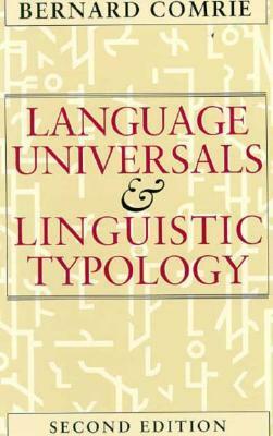 Language Universals and Linguistic Typology: Syntax and Morphology by Bernard Comrie