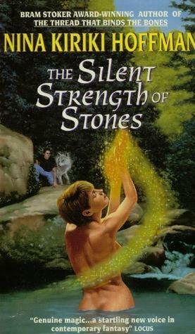 The Silent Strength Of Stones by Nina Kiriki Hoffman, Nina Kiriki Hoffman