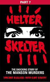 Helter Skelter: Part Seven of the Shocking Story of the Manson Murders by Vincent Bugliosi