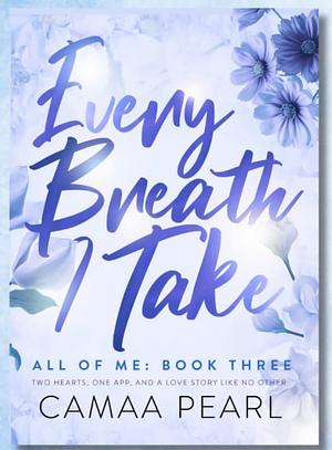 Every Breath I Take by Camaa Pearl