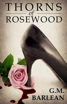 Thorns of Rosewood by Gina M. Barlean