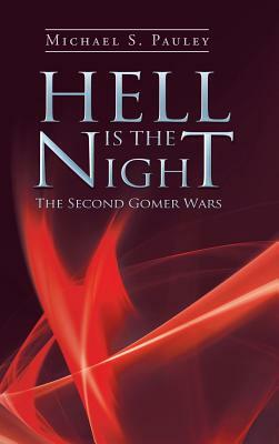 Hell Is the Night: The Second Gomer Wars by Michael S. Pauley