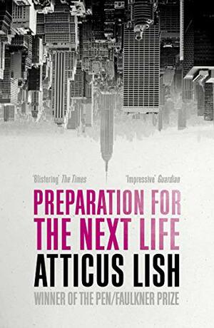 Preparation for the Next Life by Atticus Lish