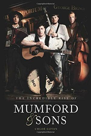 After the Storm: The Incredible Rise of Mumford & Sons by Chloe Govan