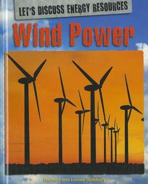 Wind Power by Richard Spilsbury, Louise A. Spilsbury