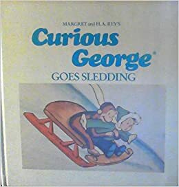 Curious George Goes Sledding by Margret Rey, H.A. Rey