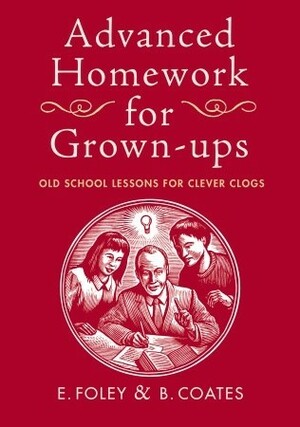 Advanced Homework for Grown-ups by Elizabeth Foley, Beth Coates