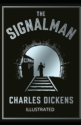 The Signal-Man Illustrated by Charles Dickens