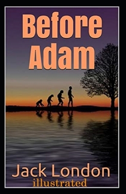 Before Adam Illustrated by Jack London