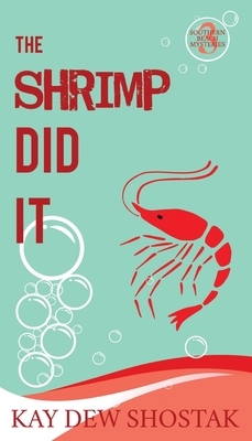 The Shrimp Did It by Kay Dew Shostak