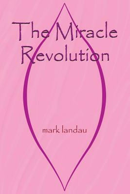 The Miracle Revolution by Mark Landau