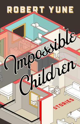 Impossible Children by Robert Yune