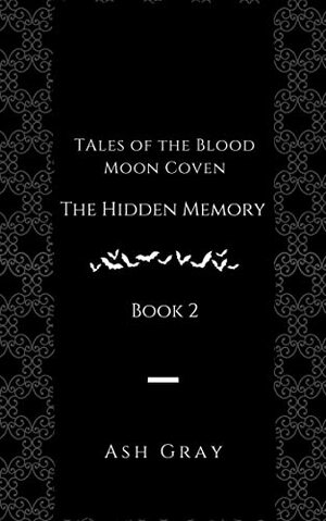 The Hidden Memory by Ash Gray