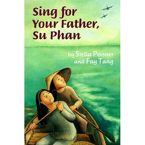 Sing for Your Father, Su Phan by Stella Pevsner, Fay Tang