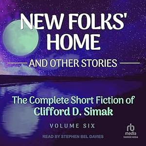 New Folks' Home: And Other Stories by Clifford D. Simak