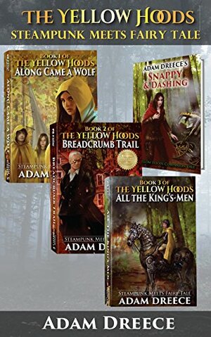 The Yellow Hoods Boxset (Books 1-3): Steampunk meets fairy tale by Adam Dreece
