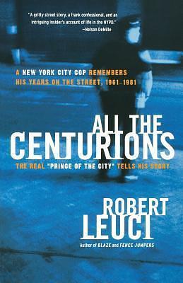 All the Centurions by Robert Leuci, Robert Leuci