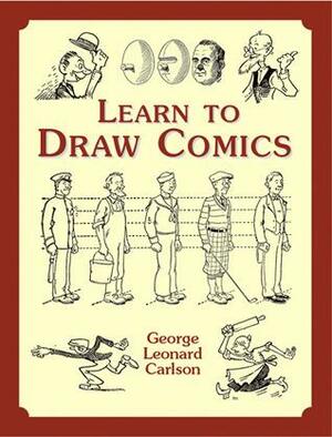 Learn to Draw Comics by George Leonard Carlson