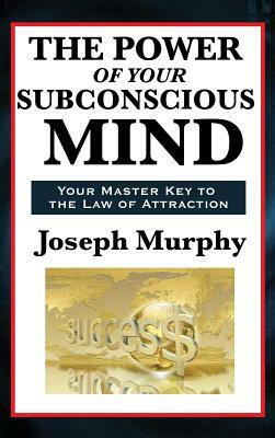 The Power of Your Subconscious Mind by Joseph Murphy