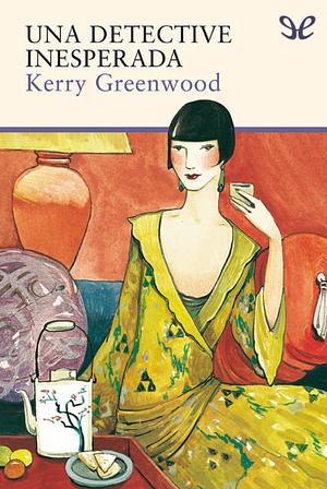 Una detective inesperada by Kerry Greenwood
