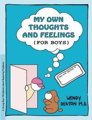 Grow: My Own Thoughts and Feelings (for Boys): A Young Boy's Workbook about Exploring Problems by Wendy Deaton