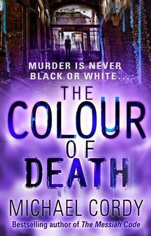 The Colour of Death: supernatural meets serial killer in this engrossing psychological thriller by Michael Cordy, Michael Cordy
