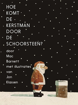 Hoe komt de Kerstman door de schoorsteen? by Mac Barnett