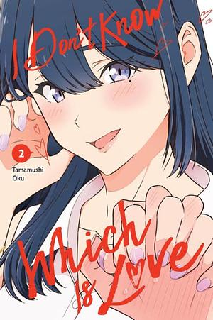 I Don't Know Which is Love Vol . 2 by Oku Tamamushi