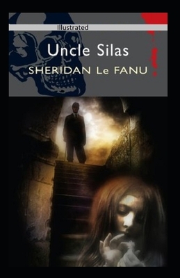 Uncle Silas Illustrated by J. Sheridan Le Fanu