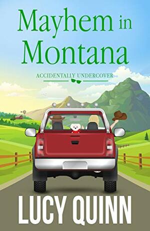 Mayhem in Montana (Accidentally Undercover Mysteries Book 4) by Lucy Quinn