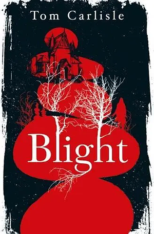 Blight by Tom Carlisle