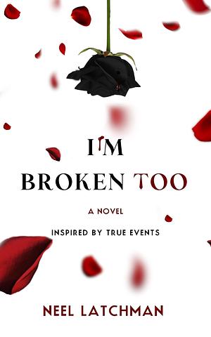 I'm Broken Too by Neel Latchman, Neel Latchman