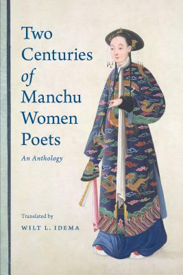 Two Centuries of Manchu Women Poets: An Anthology by 