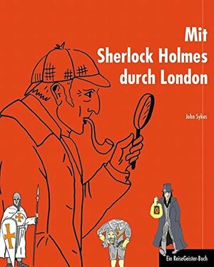 Mit Sherlock Holmes durch London: Ein ReiseGeister-Buch by John Sykes