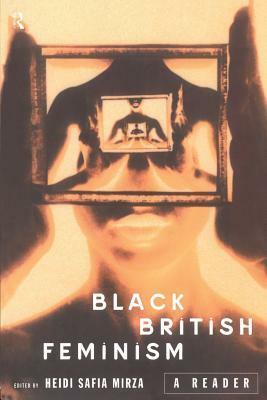 Black British Feminism: A Reader by Heidi Safia Mirza