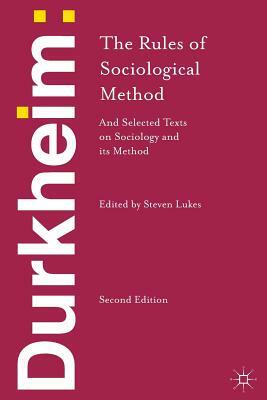 Durkheim: The Rules of Sociological Method: And Selected Texts on Sociology and Its Method by Émile Durkheim