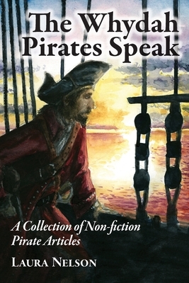 The Whydah Pirates Speak by Laura Nelson